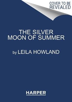 The Silver Moon of Summer - Leila Howland - cover