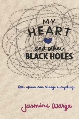 My Heart and Other Black Holes - Jasmine Warga - cover