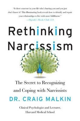 Rethinking Narcissism: The Secret to Recognizing and Coping with Narcissists - Craig Malkin - cover