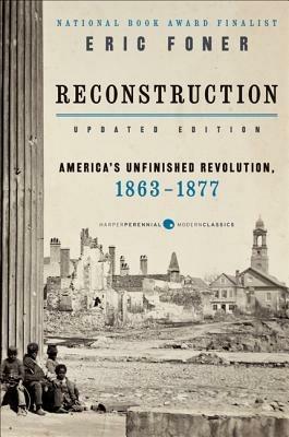Reconstruction Updated Edition: America's Unfinished Revolution, 1863-1877 - Eric Foner - cover