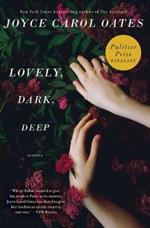 Lovely, Dark, Deep: Stories