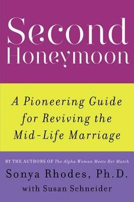 Second Honeymoon: A Pioneering Guide for Reviving the Mid-Life Marriage - Sonya Rhodes,Susan Schneider - cover