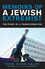 Memoirs of a Jewish Extremist: The Story of a Transformation