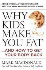 Why Kids Make You Fat: ...and How to Get Your Body Back