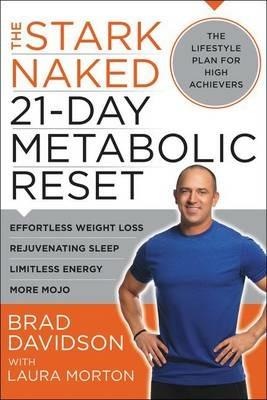 The Stark Naked 21-Day Metabolic Reset: Effortless Weight Loss, Rejuvenating Sleep, Limitless Energy, More Mojo - Brad Davidson - cover