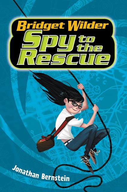 Bridget Wilder #2: Spy to the Rescue - Jonathan Bernstein - ebook