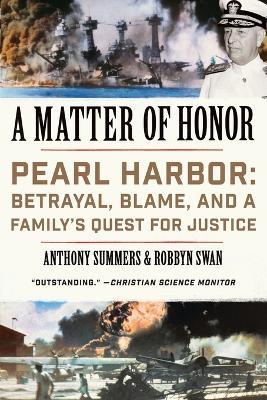 A Matter of Honor: Pearl Harbor: Betrayal, Blame, and a Family's Quest for Justice - Anthony Summers,Robbyn Swan - cover