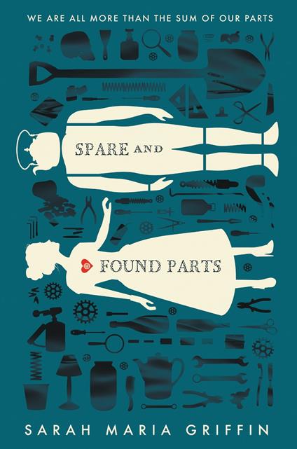 Spare and Found Parts - Sarah Maria Griffin - ebook