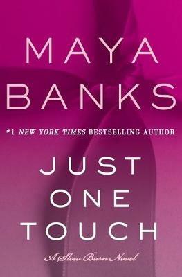 Just One Touch: A Slow Burn Novel - Maya Banks - cover