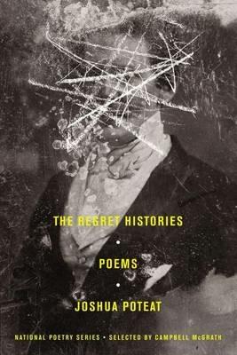 The Regret Histories: Poems - Joshua Poteat - cover