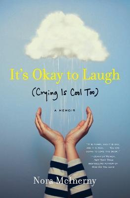 It's Okay to Laugh: (Crying Is Cool Too) - Nora McInerny Purmort - cover