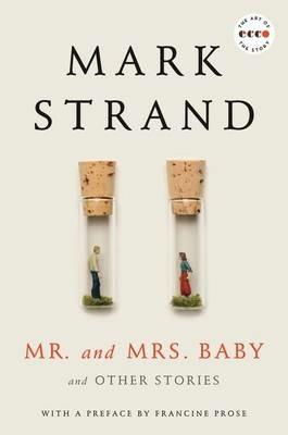 Mr. and Mrs. Baby: And Other Stories - Mark Strand - cover