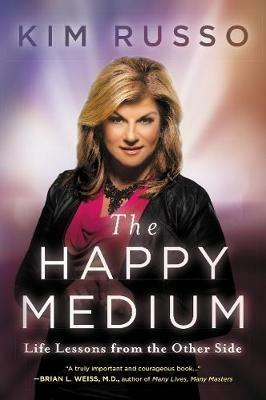 The Happy Medium: Life Lessons from the Other Side - Kim Russo - cover