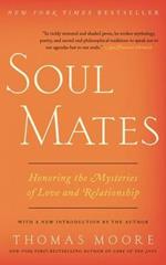 Soul Mates: Honoring the Mysteries of Love and Relationship