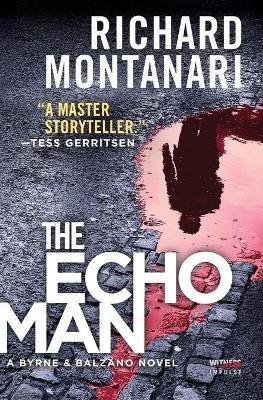 The Echo Man: A Novel of Suspense - Richard Montanari - cover