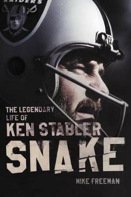 Snake: The Legendary Life Of Ken Stabler - Mike Freeman - cover