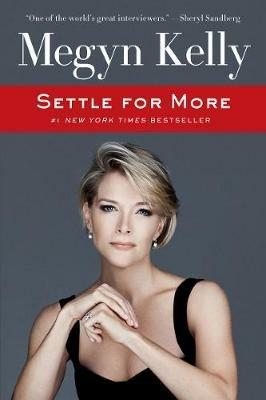 Settle for More - Megyn Kelly - cover