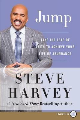 Jump: Take the Leap of Faith to Your Life of Abundance [Large Print] - Steve Harvey - cover