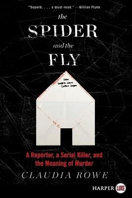 The Spider and the Fly: A Reporter, a Serial Killer, and the Meaning of Murder - Claudia Rowe - cover