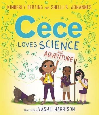 Cece Loves Science and Adventure - Kimberly Derting,Shelli R. Johannes - cover