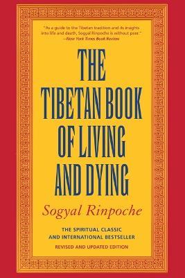 The Tibetan Book of Living and Dying: A New Spiritual Classic from One of the Foremost Interpreters of Tibetan Buddhism to the West - Sogyal Rinpoche - cover