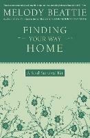 Finding Your Way Home: A Soul Survival Kit - Melody Beattie - cover