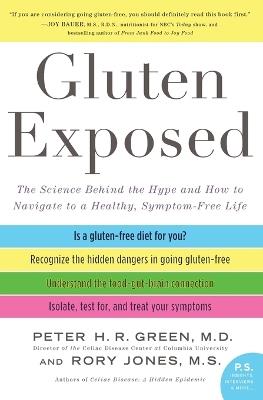 Gluten Exposed: The Science Behind The Hype And How To Navigate To A Healthy, Symptom-free Life - Peter H R Green - cover