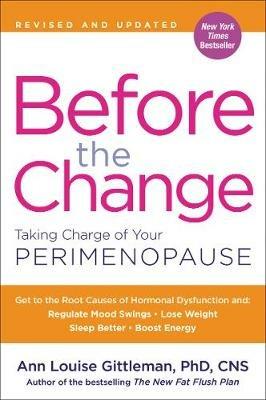 Before the Change: Taking Charge of Your Perimenopause - Ann Louise Gittleman - cover