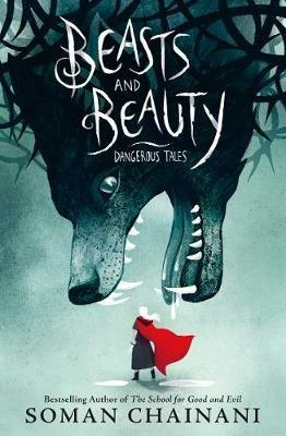 Beasts and Beauty: Dangerous Tales - Soman Chainani - cover