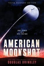 American Moonshot: John F. Kennedy and the Great Space Race