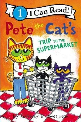 Pete the Cat's Trip to the Supermarket - James Dean,Kimberly Dean - cover