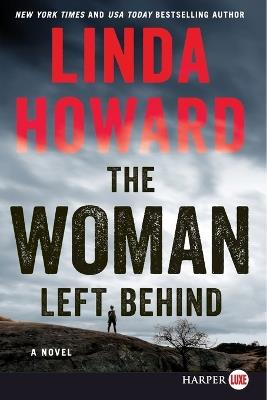 The Woman Left Behind [Large Print] - Linda Howard - cover