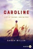 Caroline: Little House, Revisited [Large Print] - Sarah Miller - cover