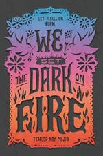 We Set the Dark on Fire