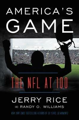 America's Game: The NFL at 100 - Jerry Rice,Randy O Williams - cover