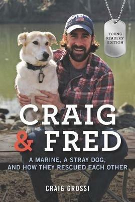 Craig & Fred Young Readers' Edition: A Marine, a Stray Dog, and How They Rescued Each Other - Craig Grossi - cover