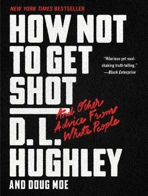 How Not to Get Shot: And Other Advice From White People - D. L. Hughley - cover