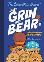 The Berenstain Bears Just Grin and Bear It!