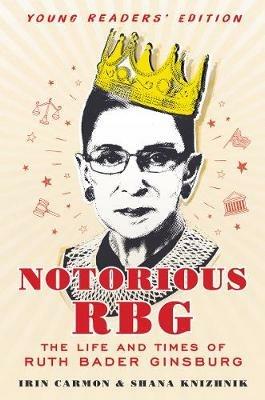 Notorious RBG: Young Readers' Edition: The Life and Times of Ruth Bader Ginsburg - Irin Carmon - cover