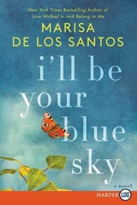 I'll Be Your Blue Sky [Large Print] - Marisa de los Santos - cover