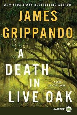 A Death In Live Oak [Large Print] - James Grippando - cover