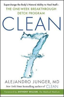 CLEAN 7: Supercharge the Body's Natural Ability to Heal Itself—The One-Week Breakthrough Detox Program - Alejandro Junger - cover