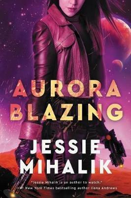 Aurora Blazing: A Novel - Jessie Mihalik - cover