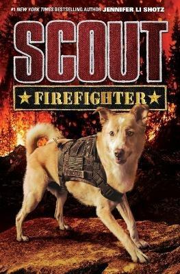 Scout: Firefighter - Jennifer Li Shotz - cover