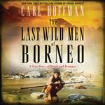 The Last Wild Men of Borneo