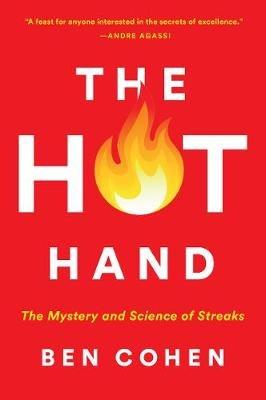 The Hot Hand: The Mystery and Science of Streaks - Ben Cohen - cover