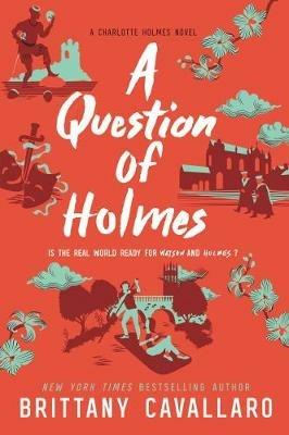 A Question of Holmes - Brittany Cavallaro - cover