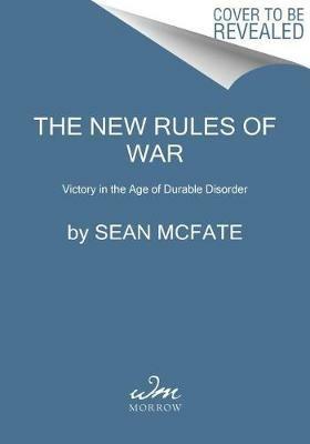 The New Rules of War: How America Can Win Against Russia, China and.. - Sean Mcfate - cover