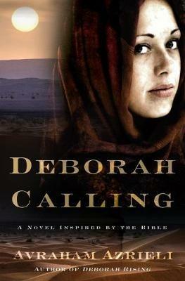 Deborah Calling: A Novel Inspired By The Bible - Avraham Azrieli - cover