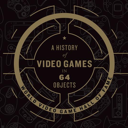 A History of Video Games in 64 Objects